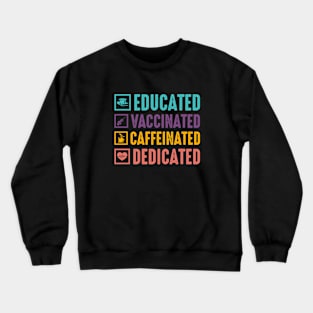 Educated vaccinated caffeinated dedicated Crewneck Sweatshirt